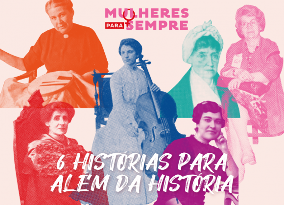 Mulheres para Sempre - 6 Histórias para Além da História dia_da_mulher_porto_shopping_cidade_porto