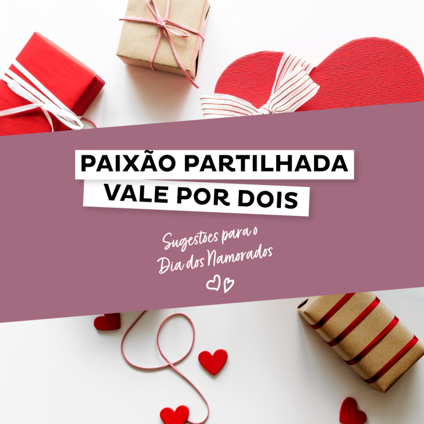 Paixão Partilhada Vale por Dois - Sugestões para o Dia dos Namorados dia_dos_namorados_presentes_ideias