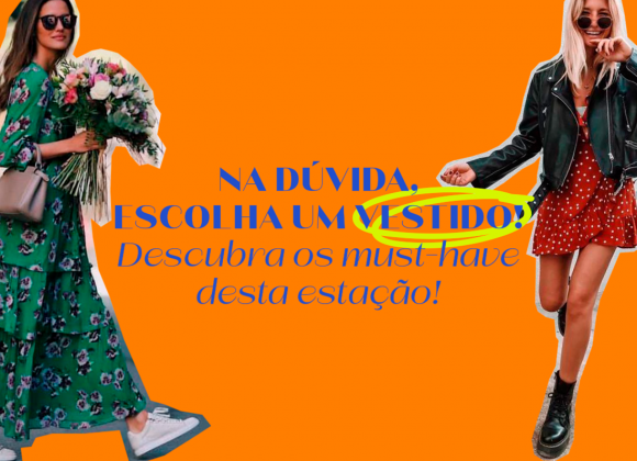 Na dúvida, escolha um vestido - Descubra os Must-Have da estação moda_vestidos_verão_shopping_cidade_porto