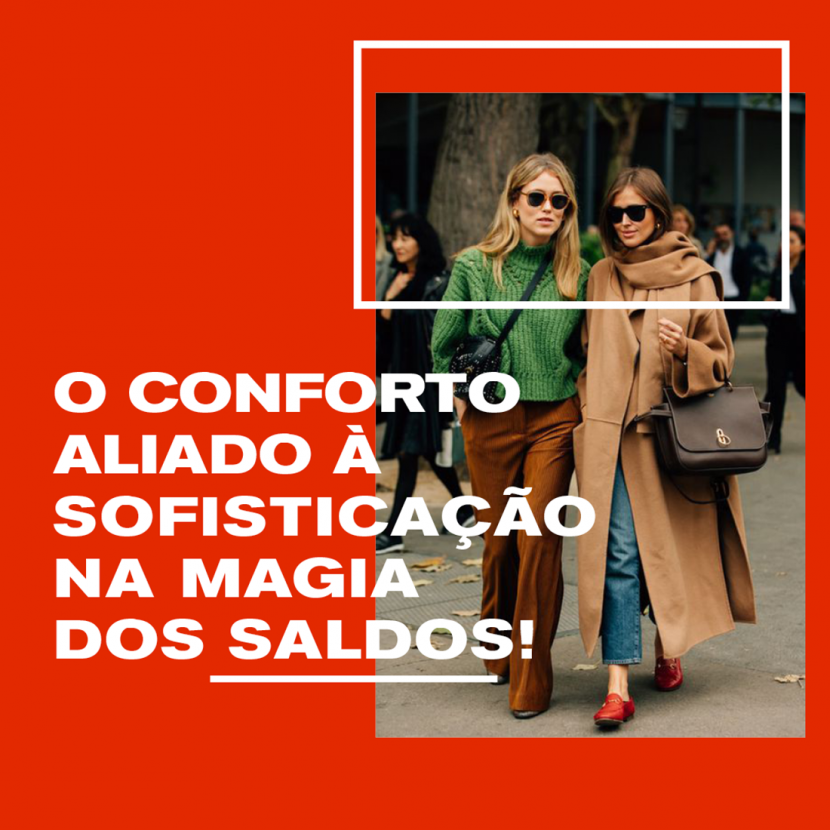 Conforto aliado à Sofisticação na Magia dos Saldos! saldos_shopping_cidade_porto_moda