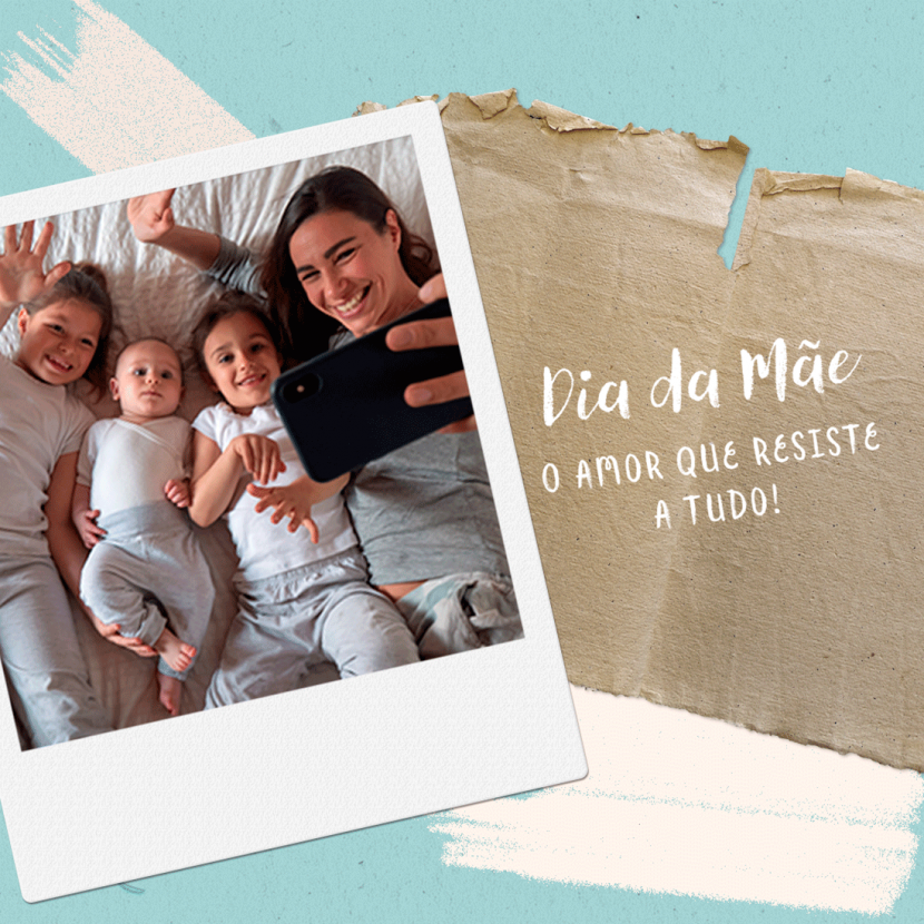 Dia da Mãe: o amor que resiste a tudo! Semana18_2020