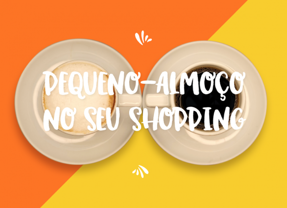 Pequeno-almoço no seu shopping: comece o dia com energia! pequeno-almoço no seu shopping