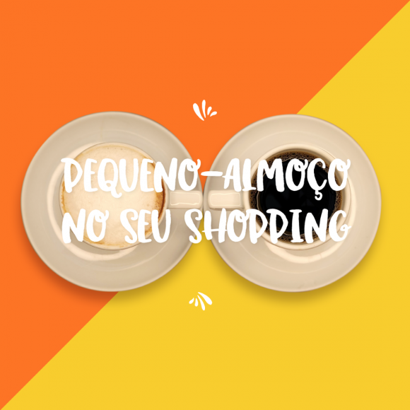pequeno-almoço no seu shopping
