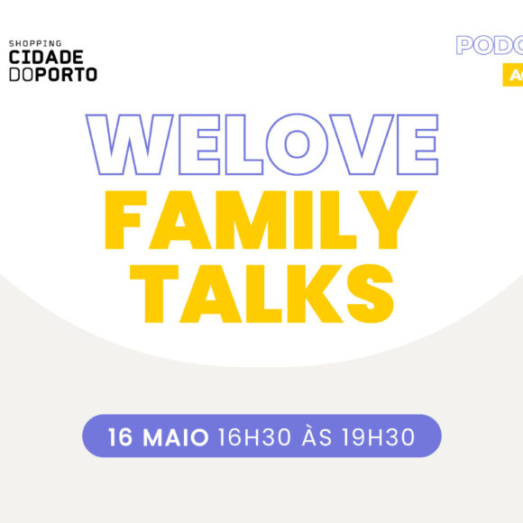 WeLove Family Talks Shopping Cidade do Porto
